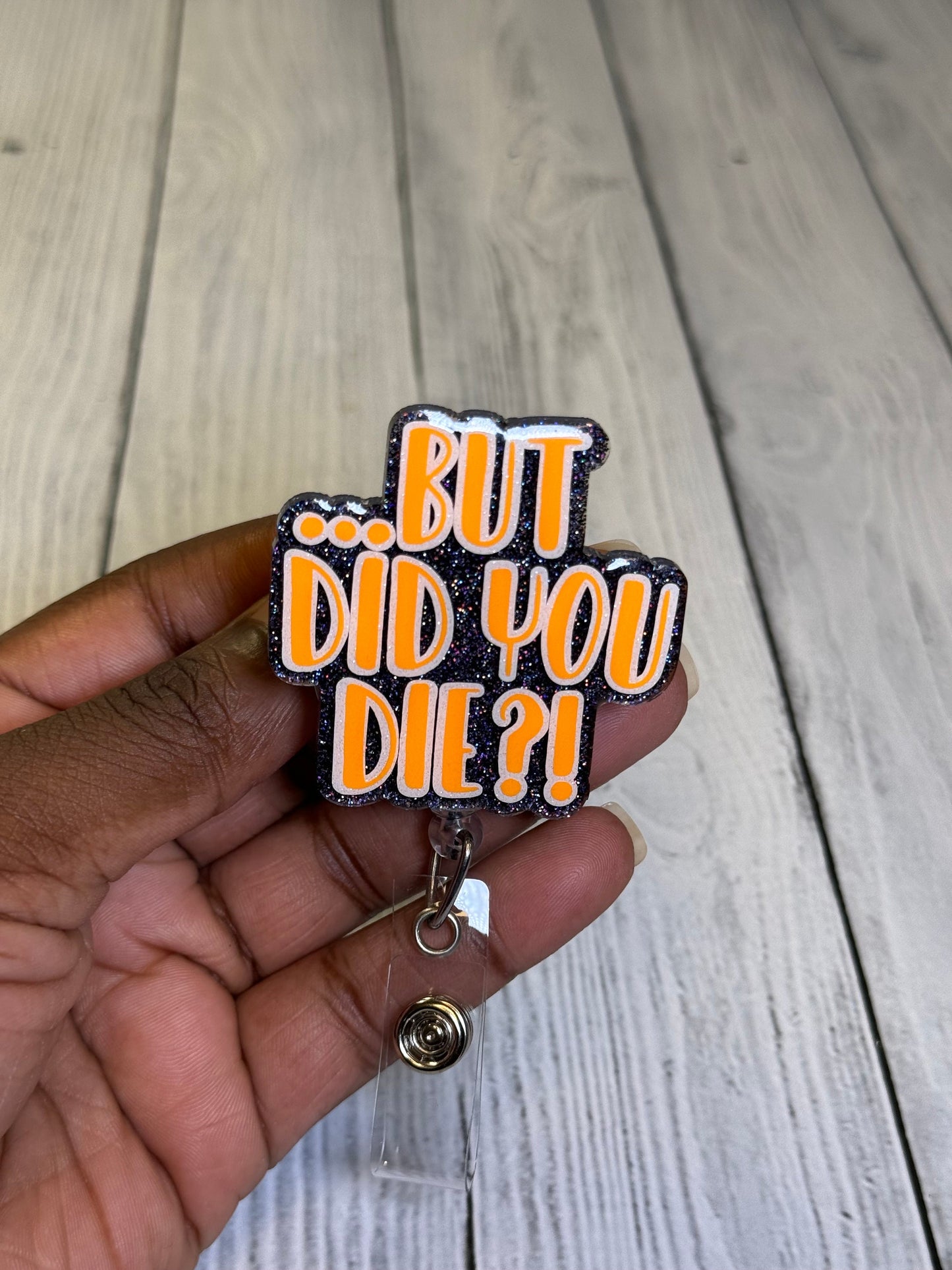 Did You Die Retractable Badge Reel, Dark Humor Badge Reel, Dramatic ID Holder, Nurse Badge Holder