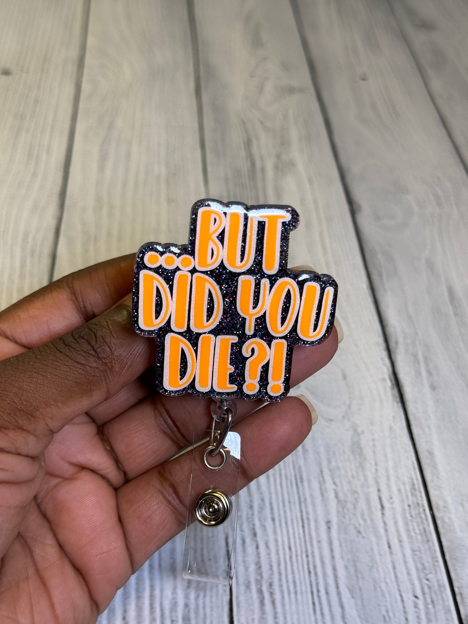 Did You Die Retractable Badge Reel, Dark Humor Badge Reel, Dramatic ID Holder, Nurse Badge Holder