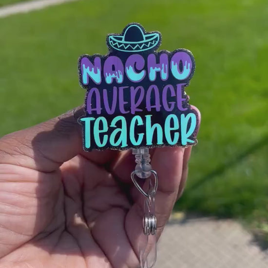 Nacho Average Teacher Retractable Badge Reel, ID Holder, Teacher Gift