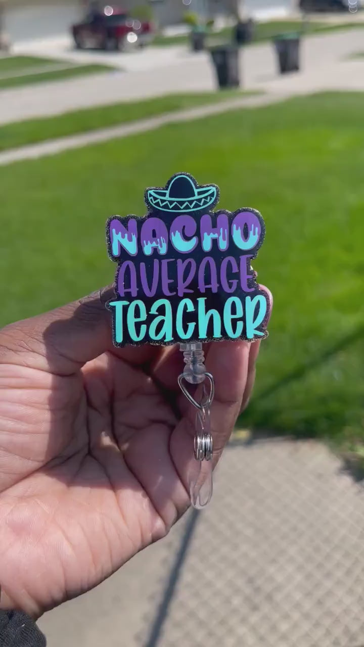 Nacho Average Teacher Retractable Badge Reel, ID Holder, Teacher Gift