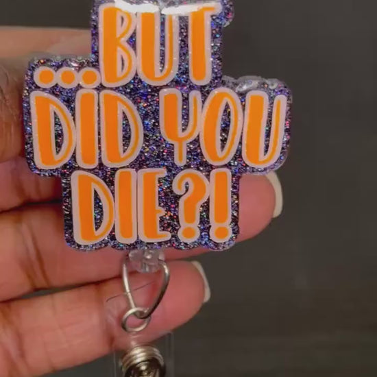 Did You Die Retractable Badge Reel, Dark Humor Badge Reel, Dramatic ID Holder, Nurse Badge Holder