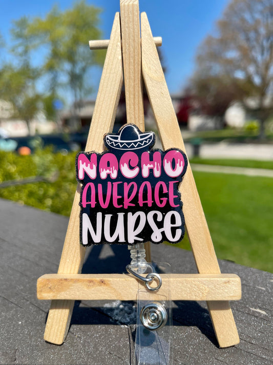 Nacho Average Nurse badge reel